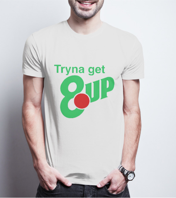 Tryna Get 8 Up Styled In 7UP Logo Font And Colors T-Shirt