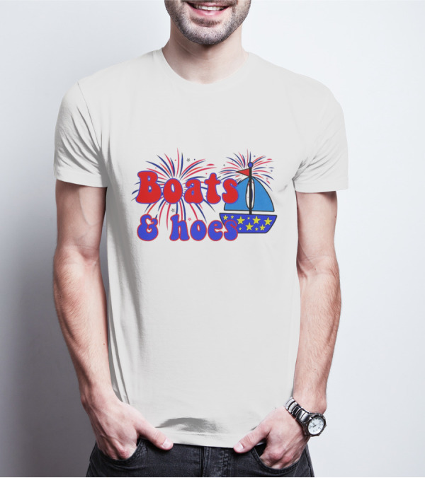 Boats And Hoes Fireworks Stars 4th Of July T-Shirt