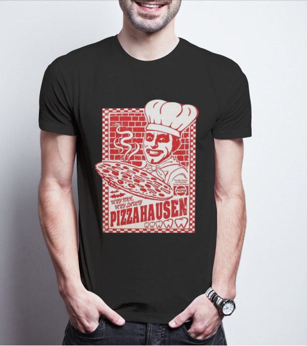 Very Nice Very Saucy Pizza Hausen Chef Holding Large Pepperoni Pizza T-Shirt