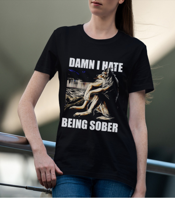 Damn I Hate Being Sober Wolf Smoking T-Shirt