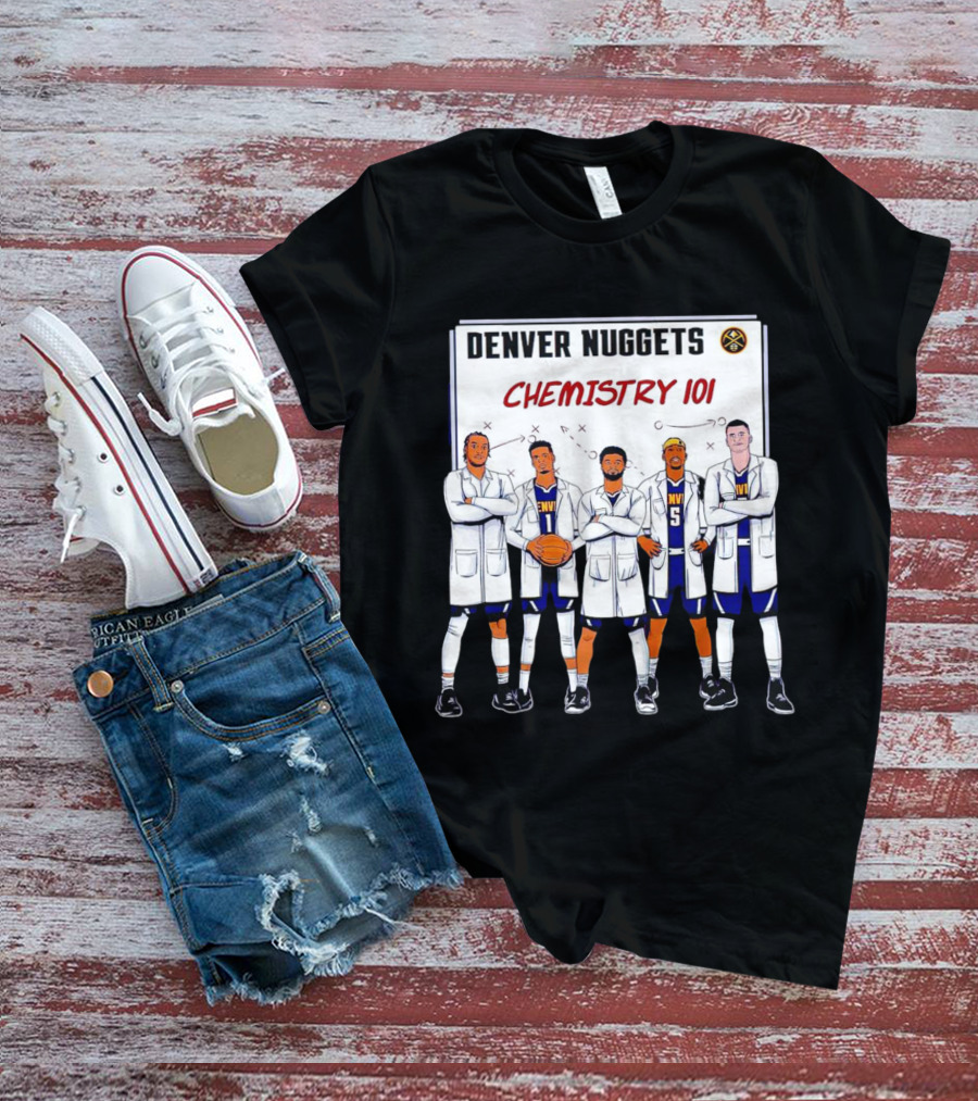 Denver Nuggets Chemistry 101 Team Synergy In Lab Coats T-Shirt