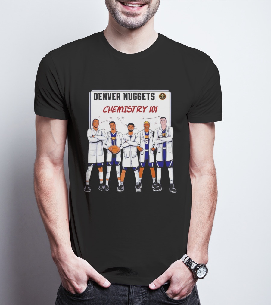 Denver Nuggets Chemistry 101 Team Synergy In Lab Coats T-Shirt