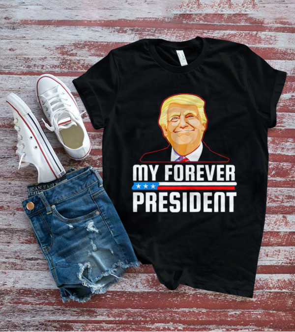 My Forever President Trump Stars Stripes T-Shirt