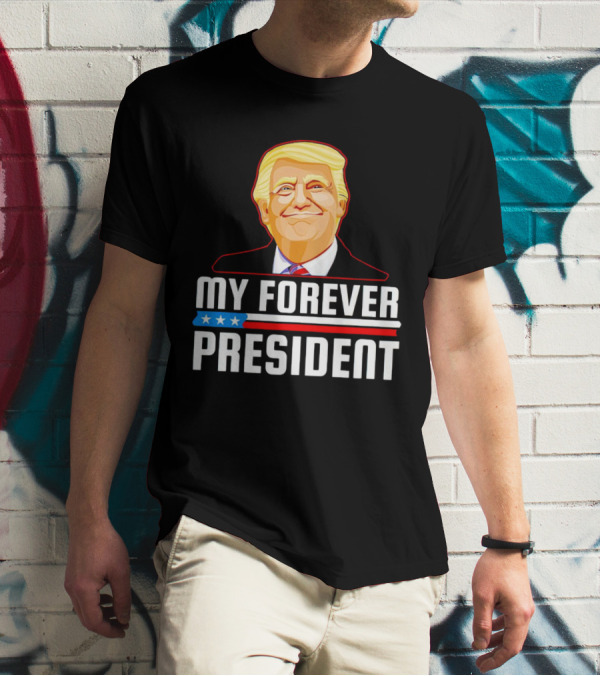 My Forever President Trump Stars Stripes T-Shirt