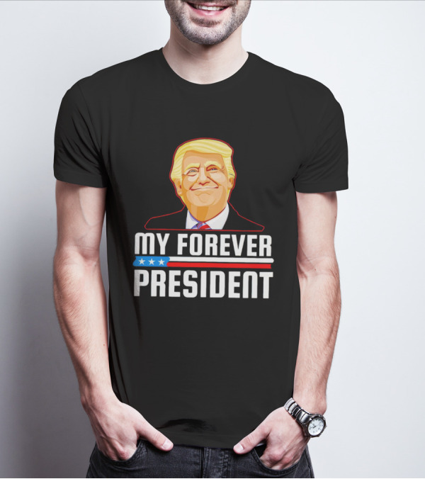 My Forever President Trump Stars Stripes T-Shirt