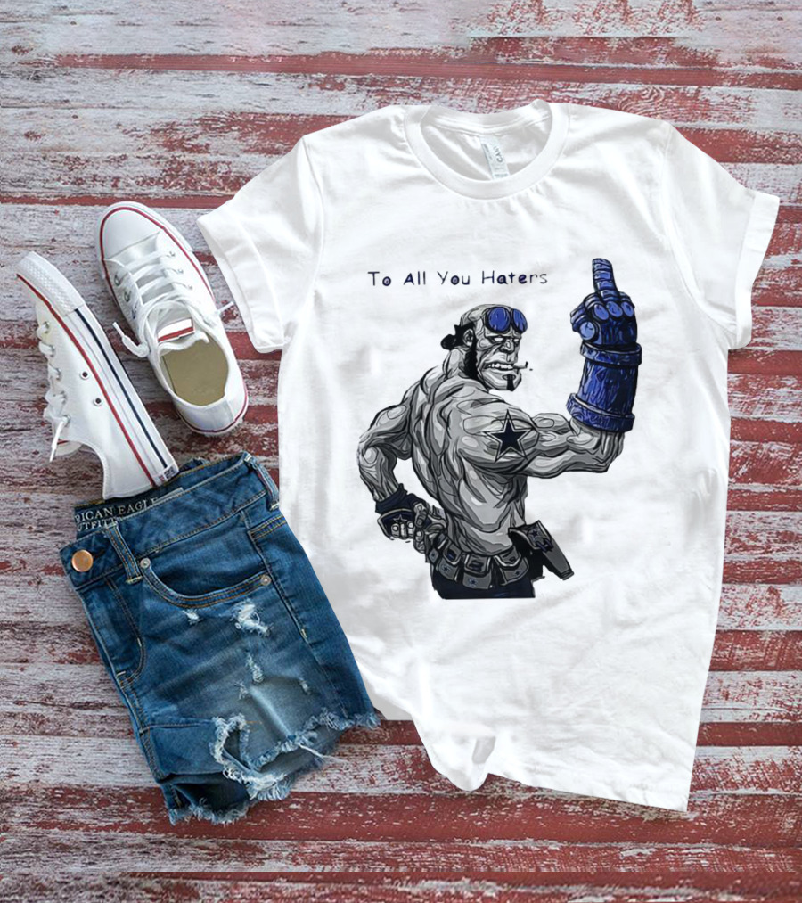 Dallas Cowboys To All You Haters Biker Gesture T-Shirt