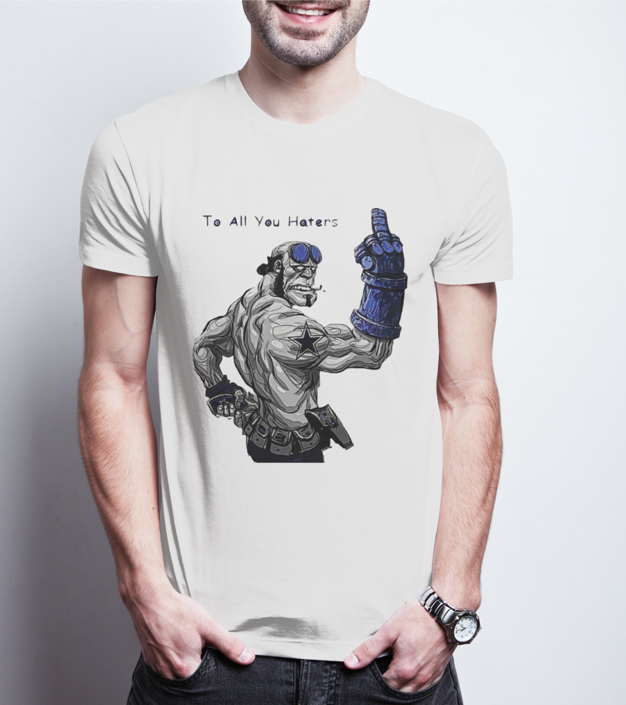 Dallas Cowboys To All You Haters Biker Gesture T-Shirt
