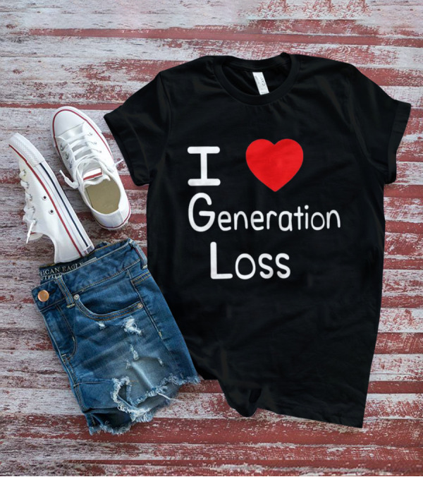 I Heart Generation Loss T-Shirt