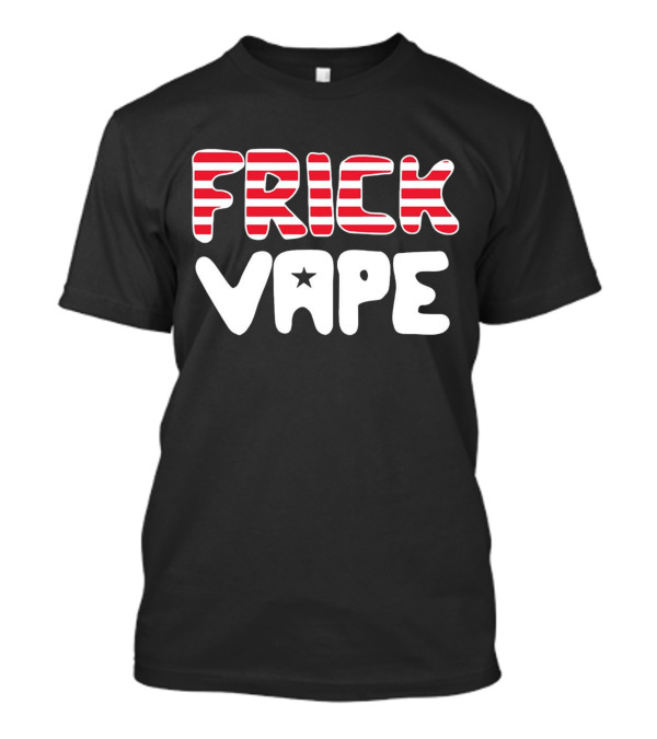 4th Of July Frick Vape USA Flag T-Shirt