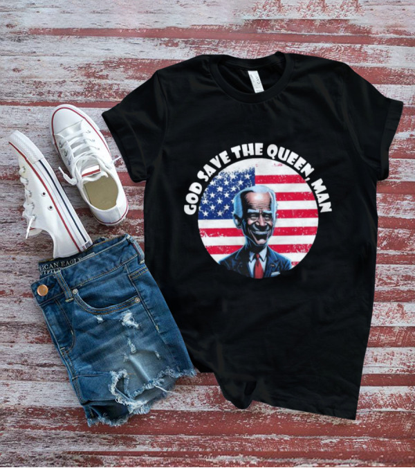 GOD SAVE THE QUEEN MAN BIDEN AMERICAN FLAG T-Shirt