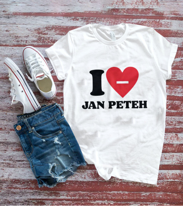 I Love Jan Peteh T-Shirt