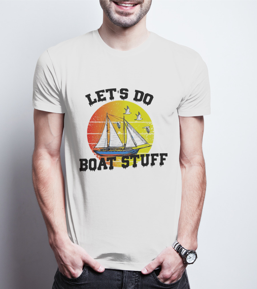 LET'S DO BOAT STUFF Retro Sailing With Seagulls And Sunset T-Shirt