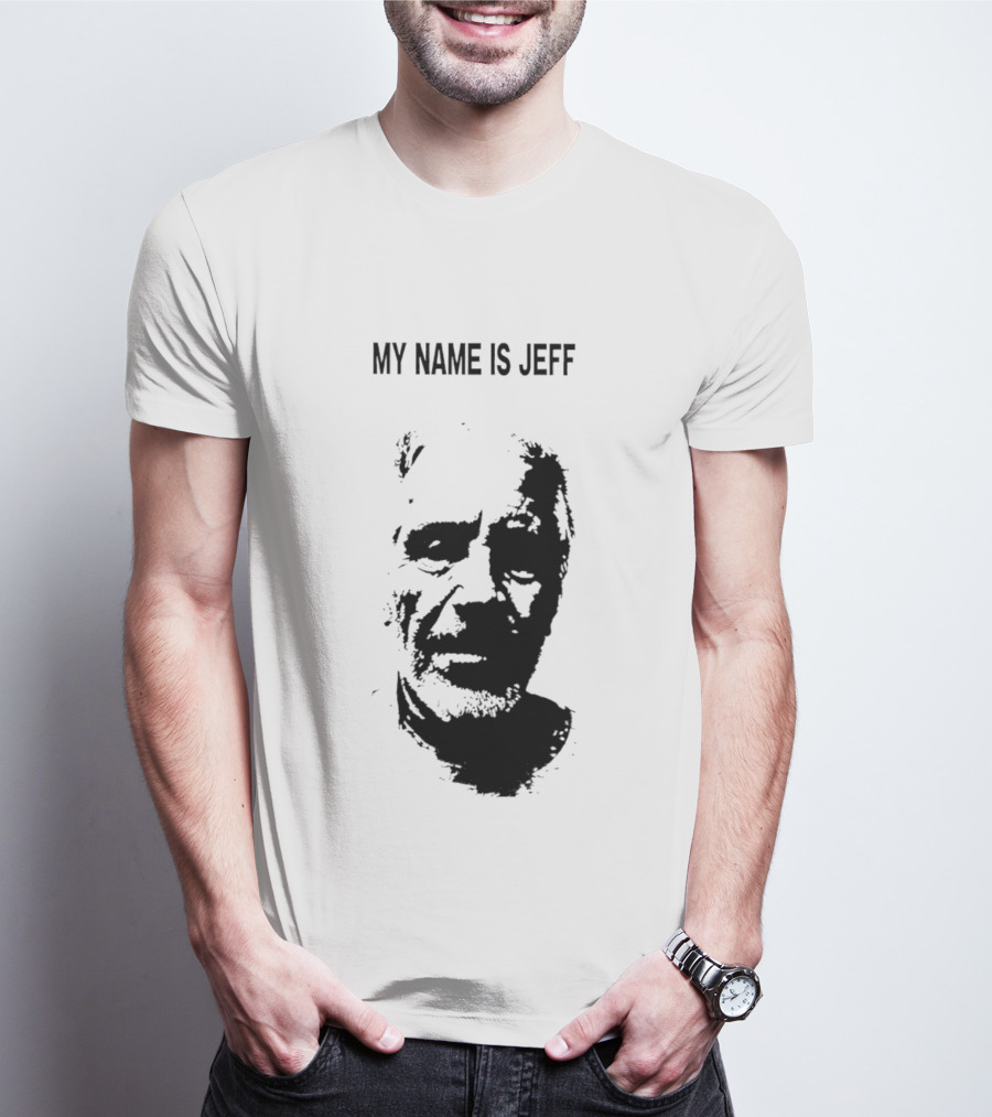 MY NAME IS JEFF T-Shirt