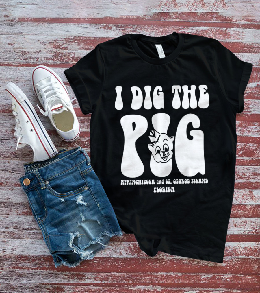 I Dig The Pig Apalachicola And St. George Island Florida Piggly Wiggly T-Shirt