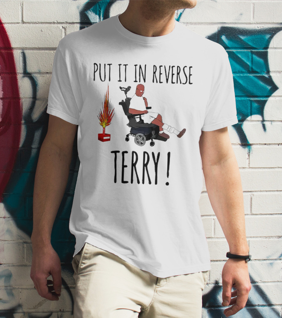 PUT IT IN REVERSE TERRY FIREWORKS WHEELCHAIR MOMENT T-Shirt