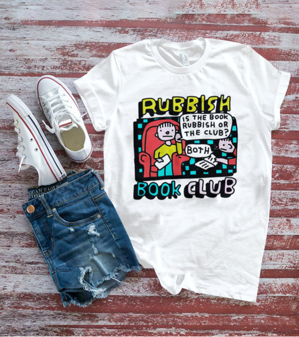 Rubbish Book Club Both Is The Book Rubbish Or The Club? T-Shirt