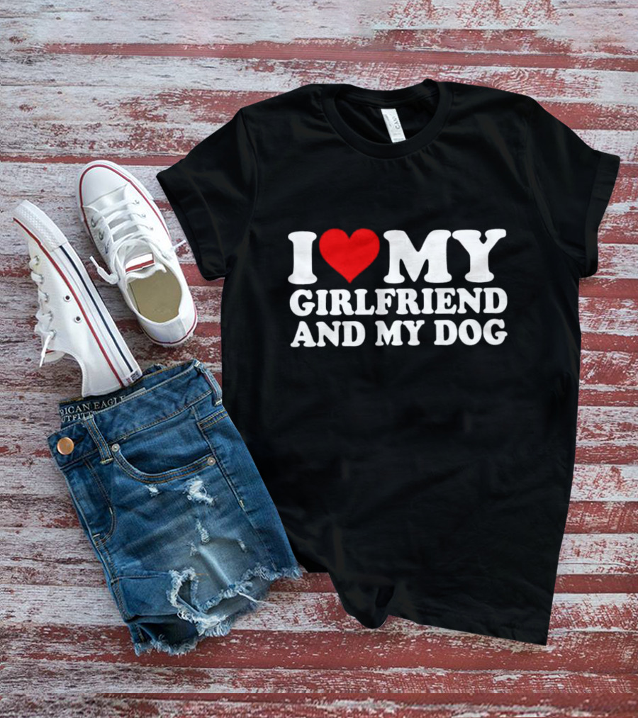 I Love My Girlfriend And My Dog T-Shirt
