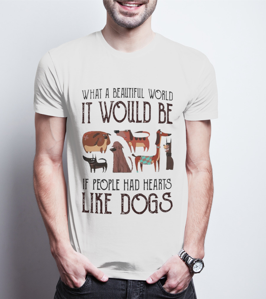 Beautiful World People Hearts Like Dogs With Cute Cartoon Dogs T-Shirt
