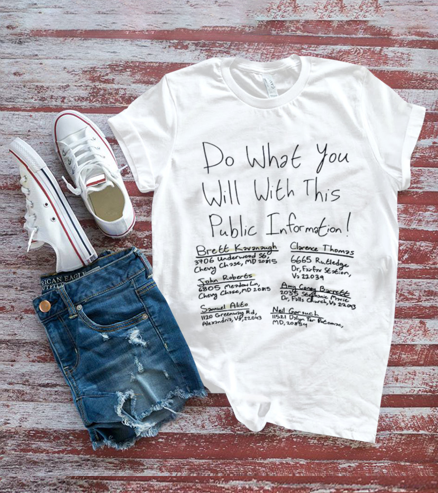 Do What You Will With This Public Information Brett Kavanaugh Clarence Thomas John Roberts Amy Coney Barrett Neil Gorsuch Samuel Alito T-Shirt