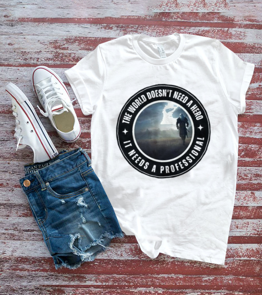 The World Doesn't Need A Hero It Needs A Professional The Witcher Wolf Roams The Land T-Shirt