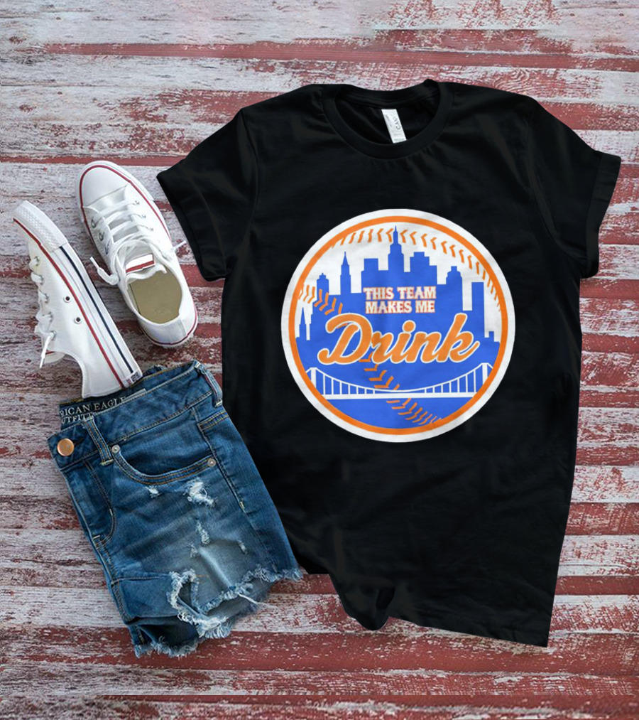 This Team Makes Me Drink New York Mets Skyline Baseball T-Shirt