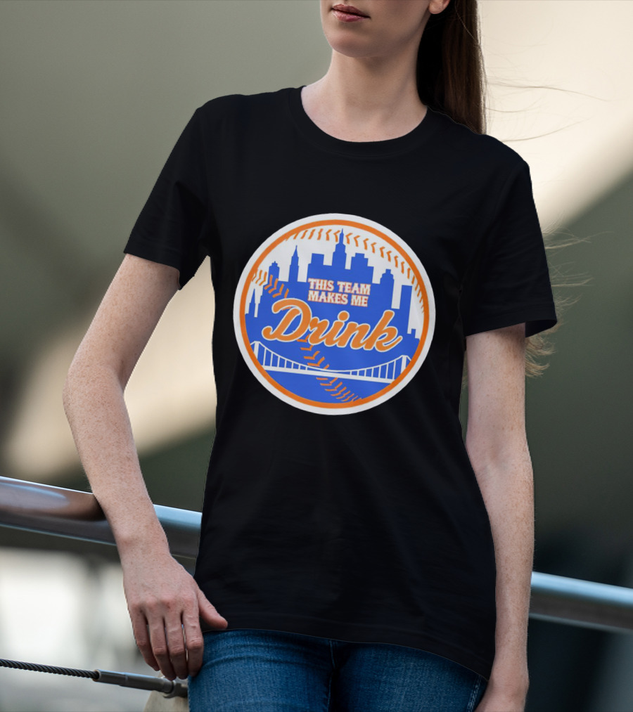 This Team Makes Me Drink New York Mets Skyline Baseball T-Shirt