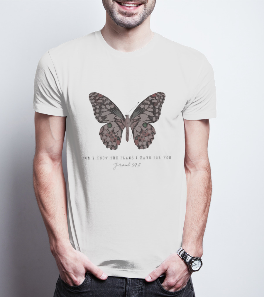 For I Know The Plans I Have For You Jeremiah 29:11 Butterfly T-Shirt