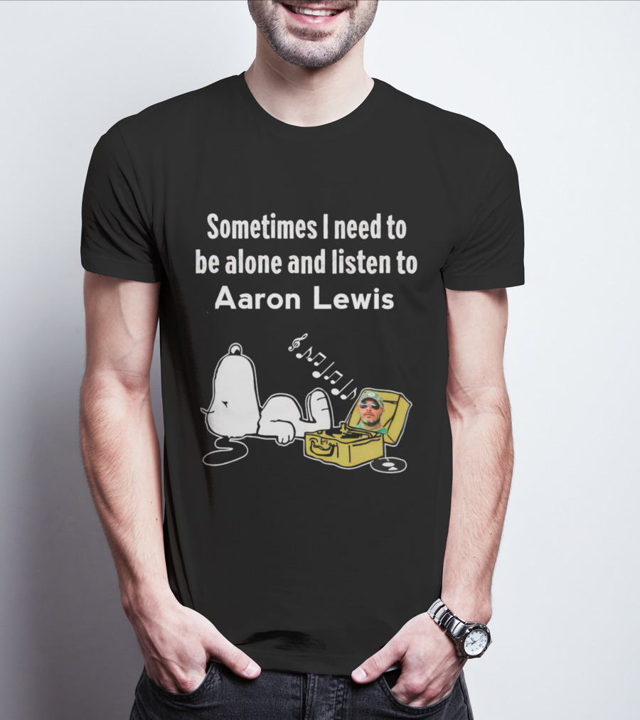 Sometimes I Need To Be Alone And Listen To Aaron Lewis Snoopy Record Player T-Shirt