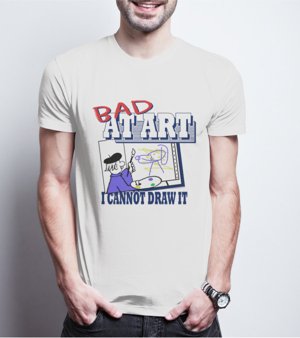 BAD AT ART I CANNOT DRAW IT Beret-Wearing Painter With Palette And Colorful Scribble T-Shirt
