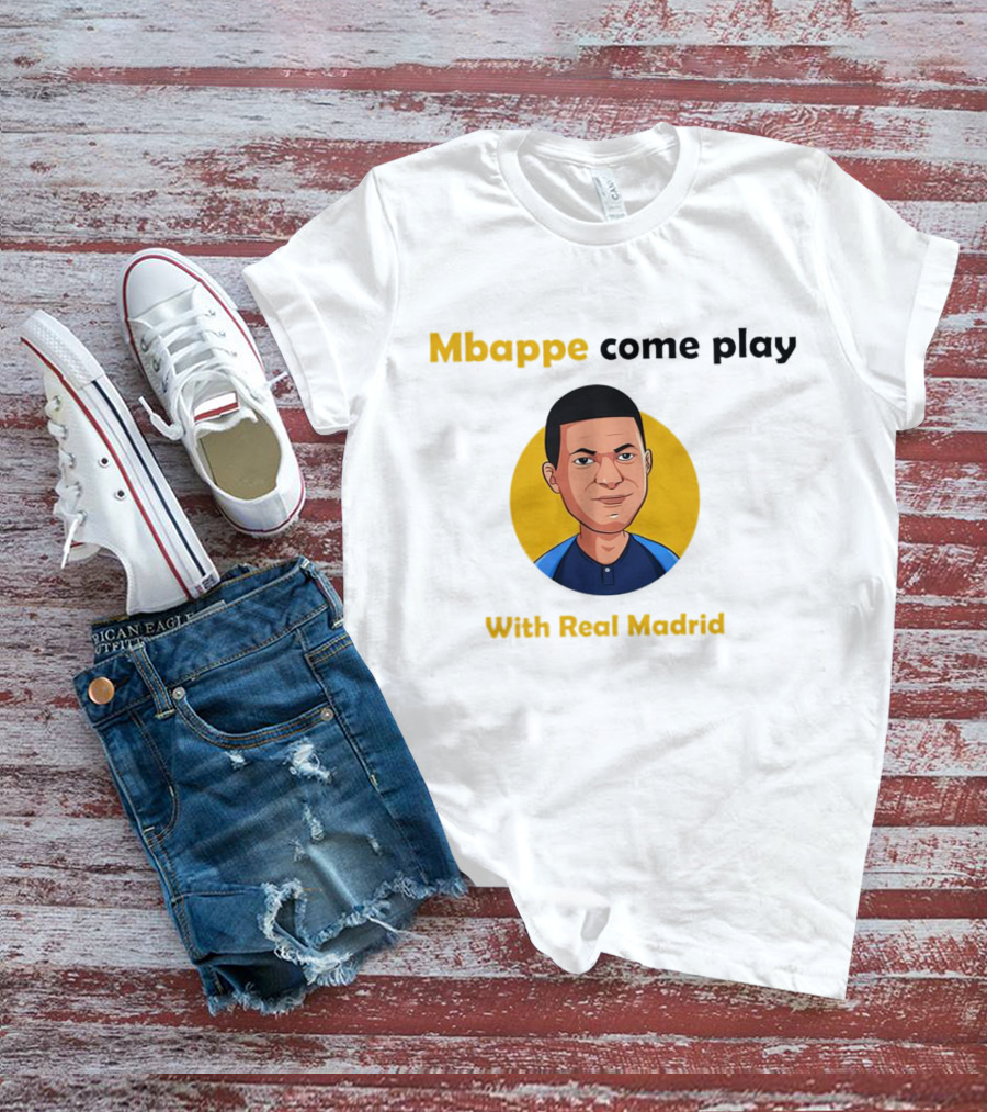 Mbappe Come Play With Real Madrid Iconic Invitation T-Shirt