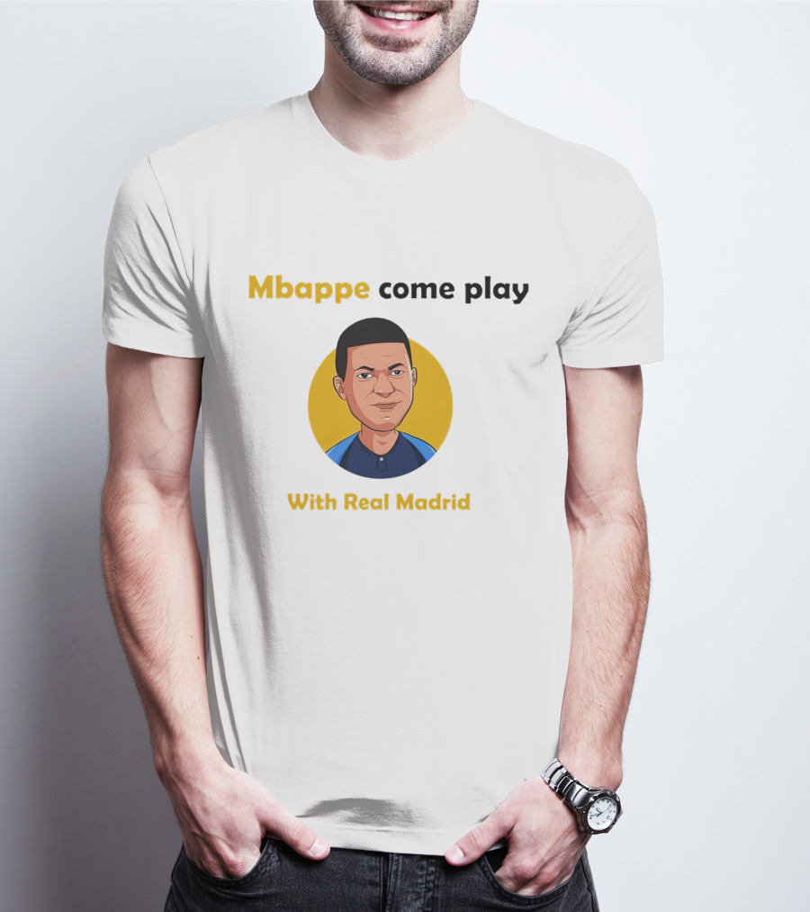 Mbappe Come Play With Real Madrid Iconic Invitation T-Shirt