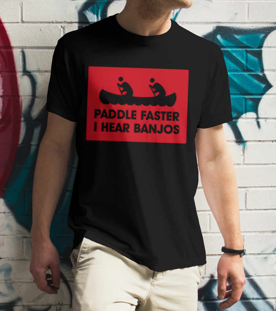 Paddle Faster I Hear Banjos Canoe Adventure Humorous Warning T-Shirt