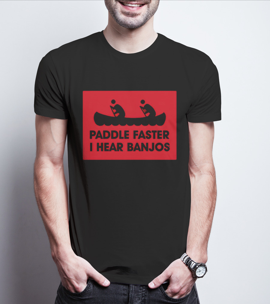 Paddle Faster I Hear Banjos Canoe Adventure Humorous Warning T-Shirt