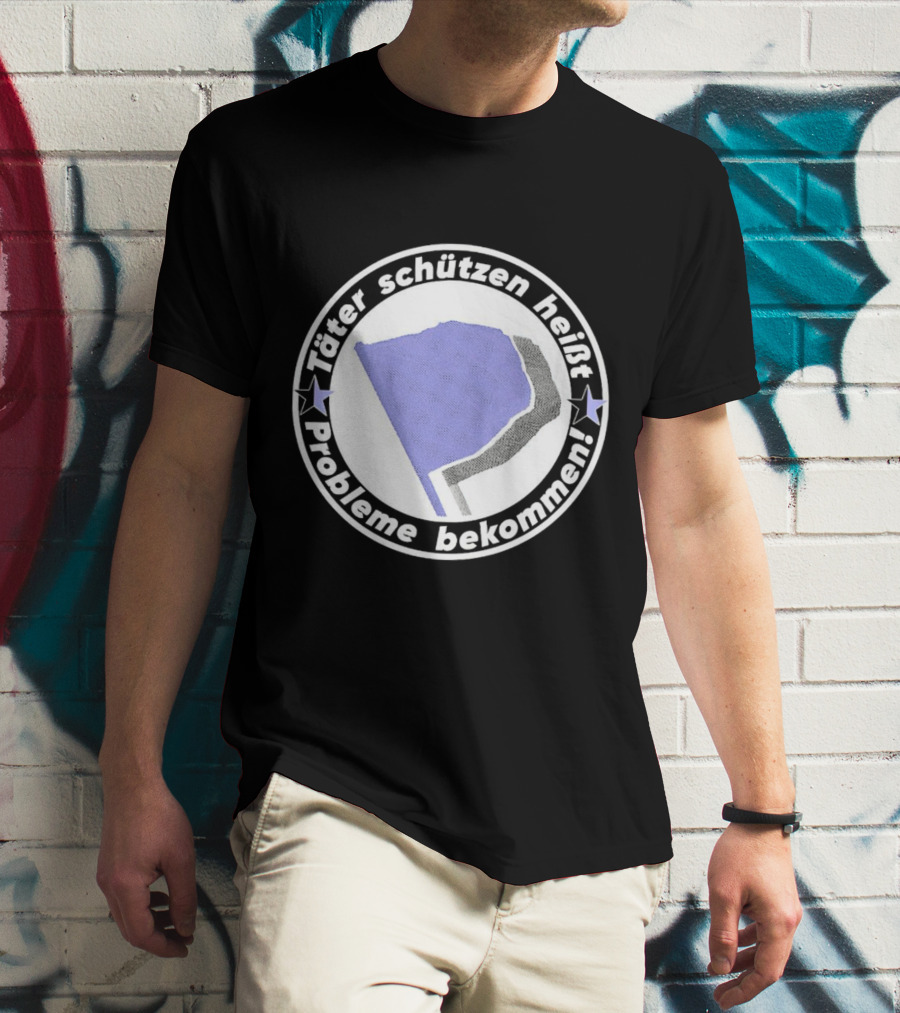 Täter Schützen Heißt Probleme Bekommen T-Shirt