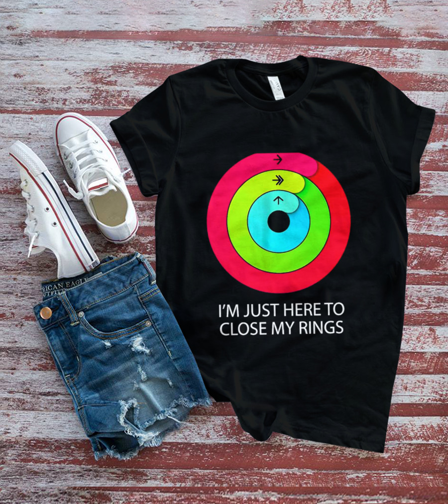 I’m Just Here To Close My Rings Bright Colorful Fitness Motivation T-Shirt