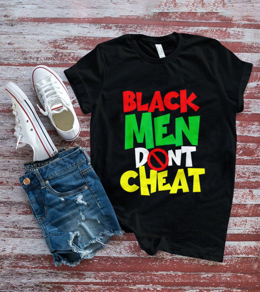 BLACK MEN DONT CHEAT T-Shirt