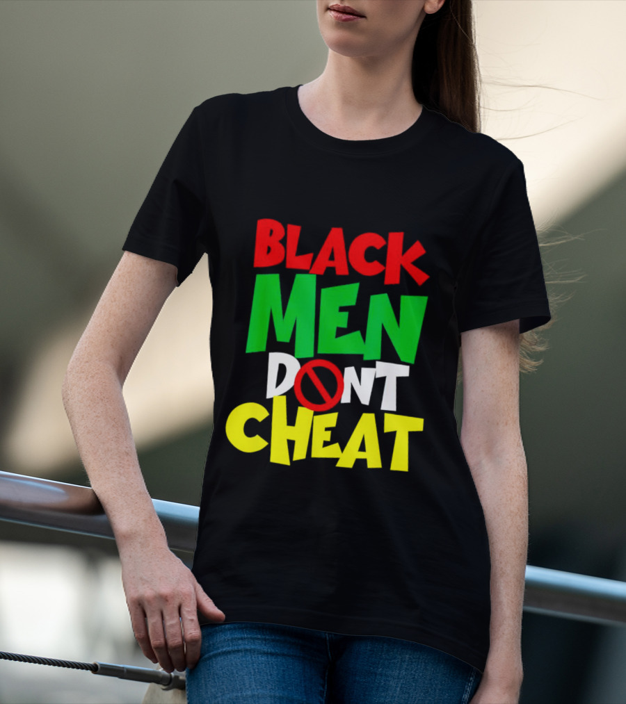BLACK MEN DONT CHEAT T-Shirt