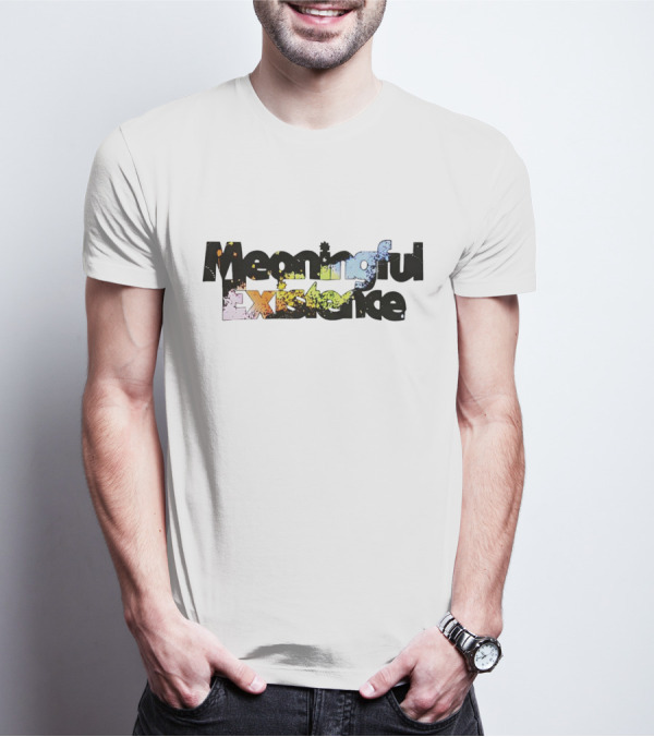 Meaningful Existence Complete Unrelenting Control T-Shirt