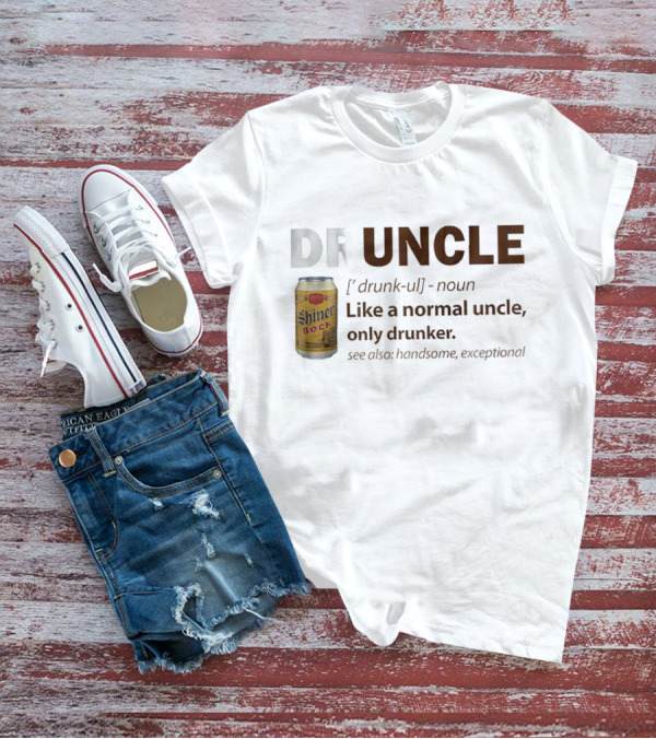 Shiner Bock Druncle Like A Normal Uncle Only Drunker Handsome Exceptional T-Shirt