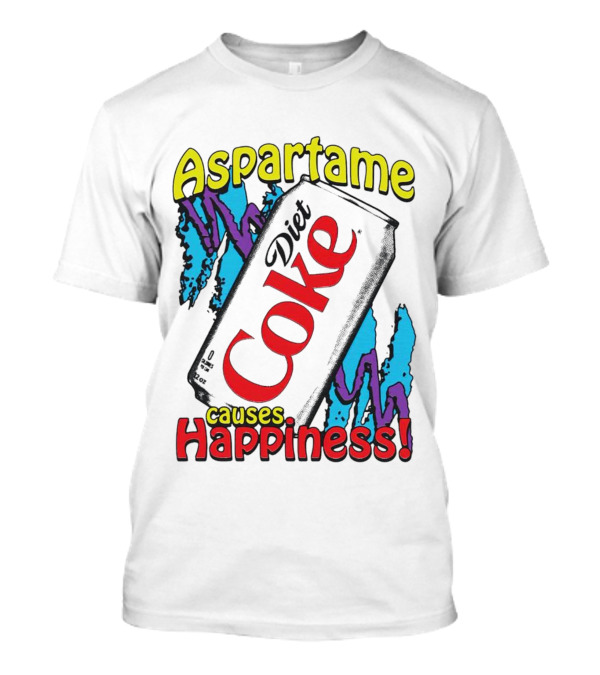 Aspartame Causes Diet Coke Happiness T-Shirt