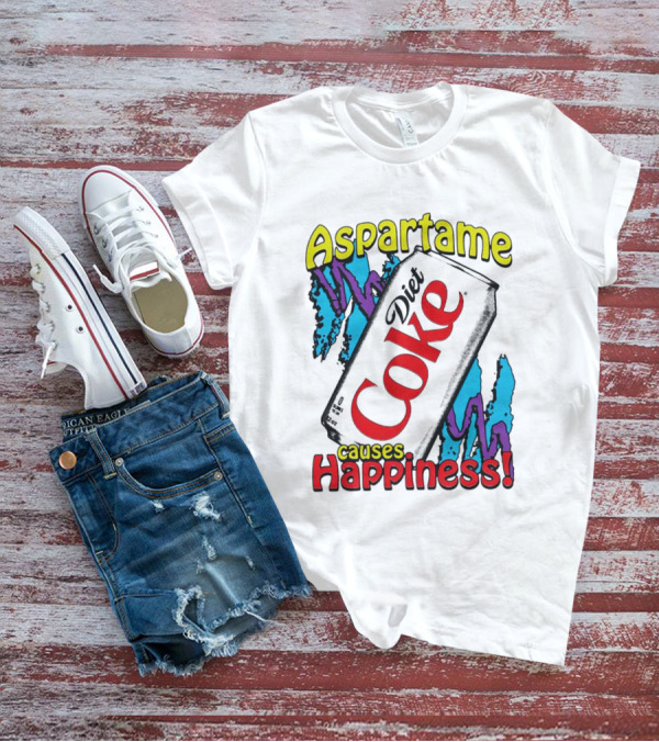 Aspartame Causes Diet Coke Happiness T-Shirt
