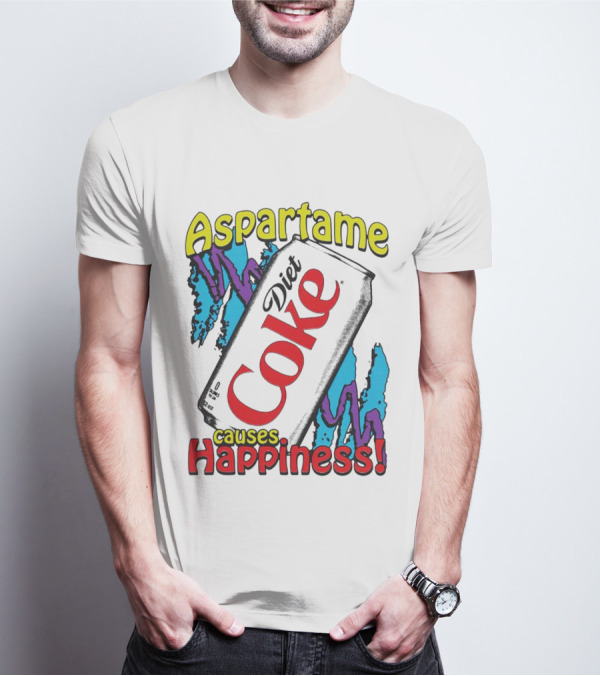 Aspartame Causes Diet Coke Happiness T-Shirt