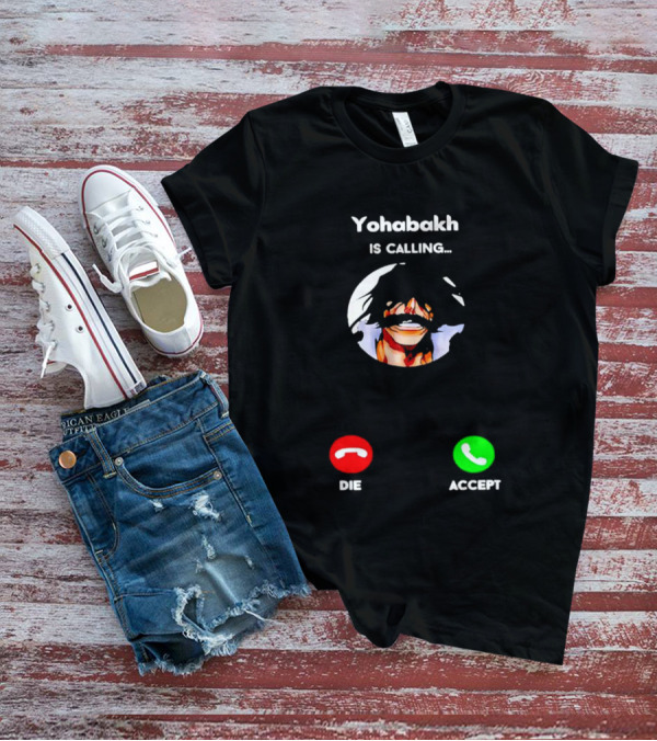 Yohabakh Is Calling Die Or Accept T-Shirt