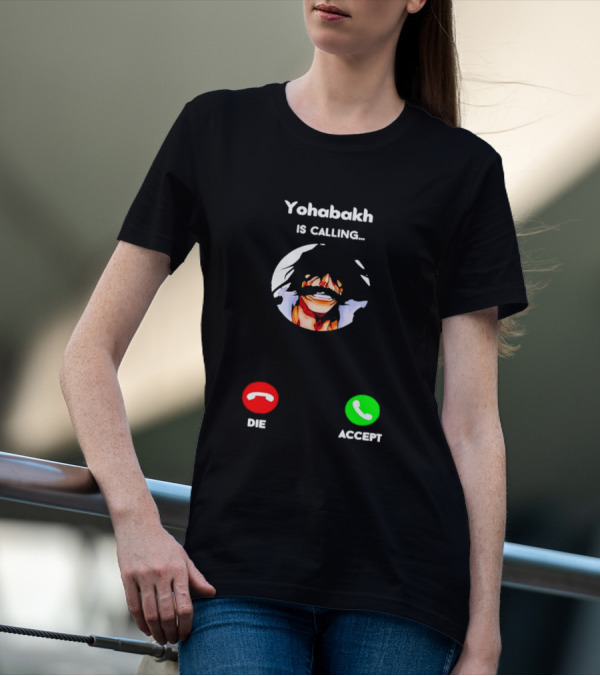 Yohabakh Is Calling Die Or Accept T-Shirt