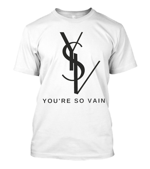 You're So Vain YSL Logo Inspired T-Shirt