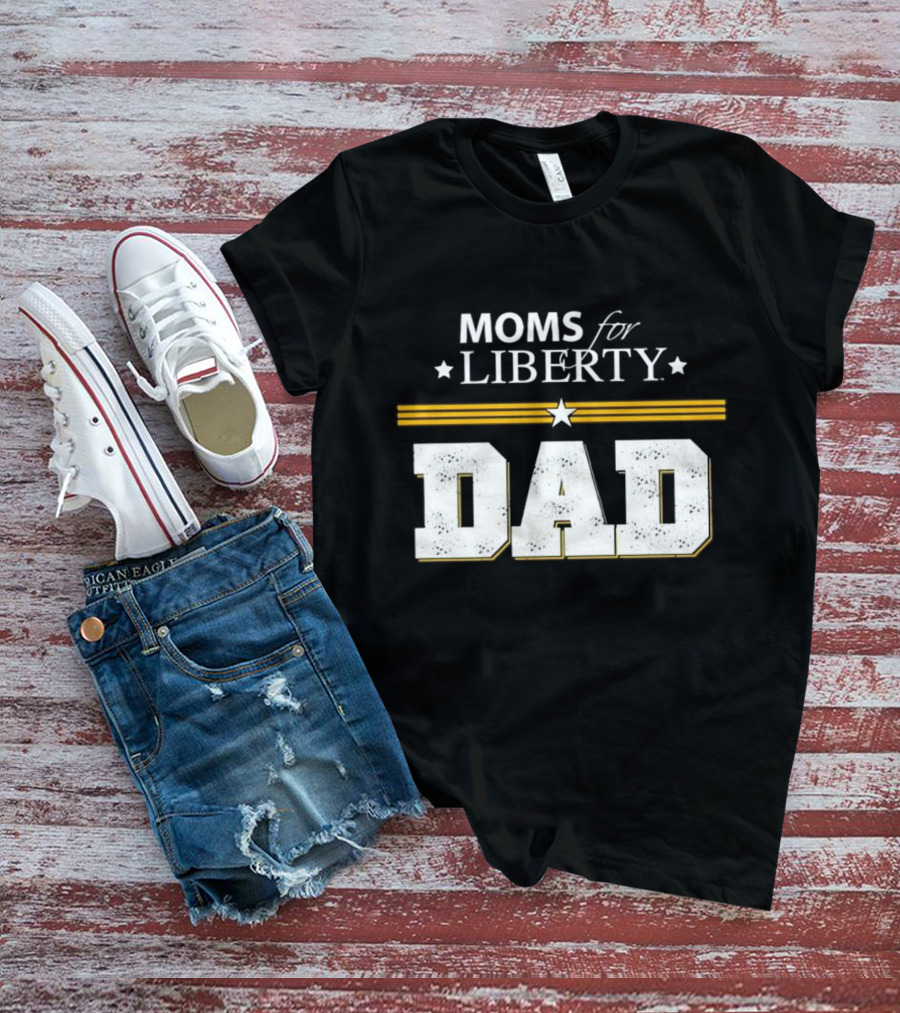 Moms For Liberty Dad Star Stripes T-Shirt
