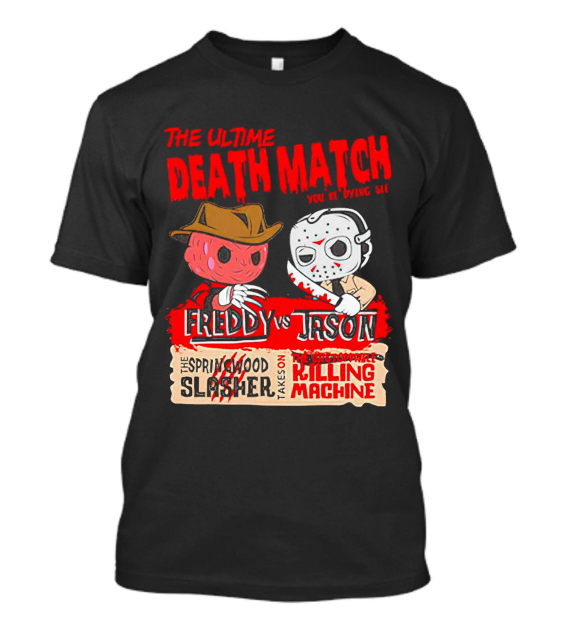 The Ultime Death Match You're Dying To See Freddy Vs Jason The Springwood Slasher Takes On The Brutal Killing Machine T-Shirt