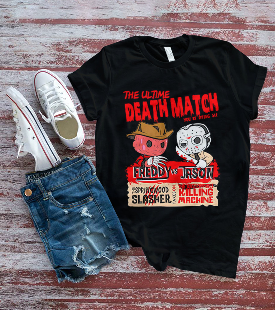 The Ultime Death Match You're Dying To See Freddy Vs Jason The Springwood Slasher Takes On The Brutal Killing Machine T-Shirt