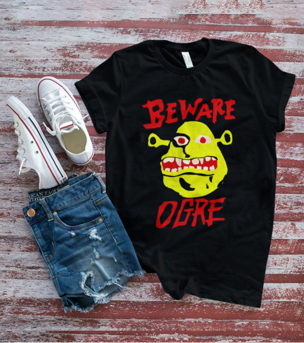 Beware Ogre Ogre Lover Perfect Birthday T-Shirt