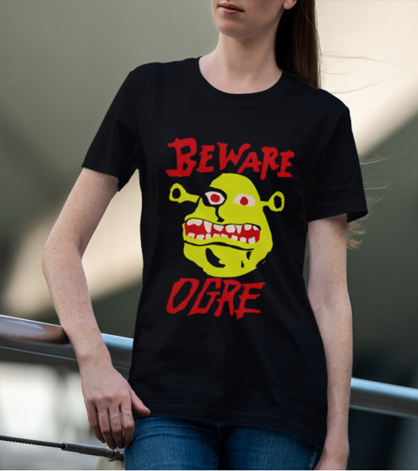 Beware Ogre Ogre Lover Perfect Birthday T-Shirt